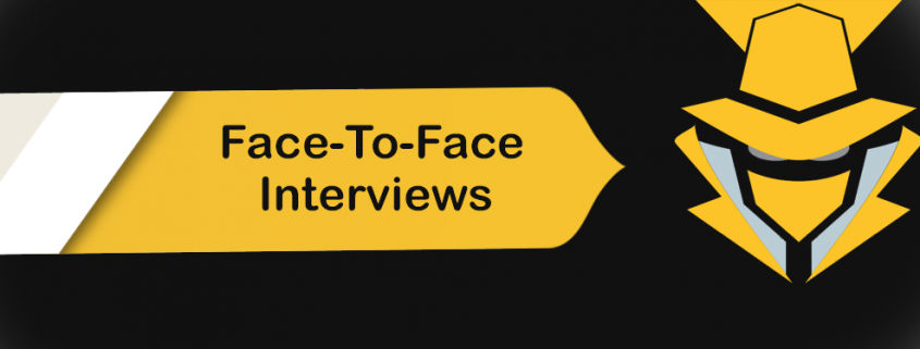 Face to Face interviews